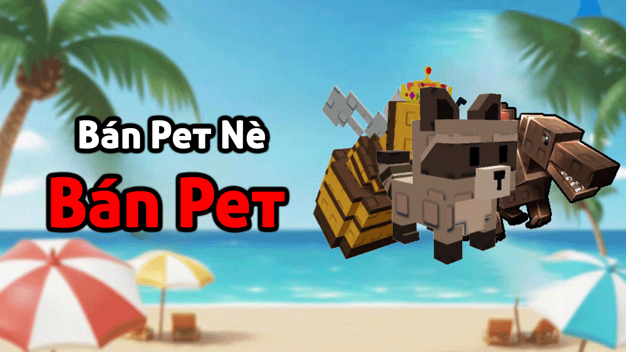 BÁN PET GROW A GARDEN